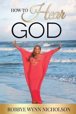 Robbye Wynn-Nicholson - How to Hear God, Häftad