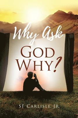 Why Ask God Why? 1