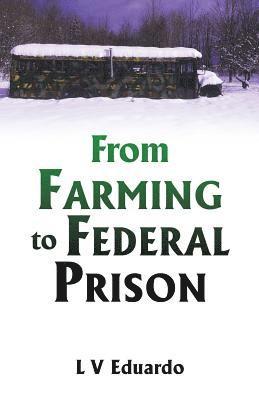 bokomslag From Farming to Federal Prison