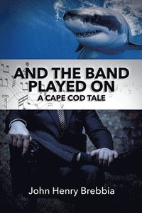 bokomslag And The Band Played On: A Cape Cod Tale