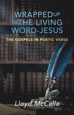 bokomslag Wrapped Up In The Living Word - Jesus