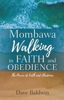 Mombawa Walking in Faith and Obeidence 1