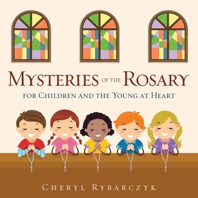 Mysteries of the Rosary for Children and the Young at Heart 1