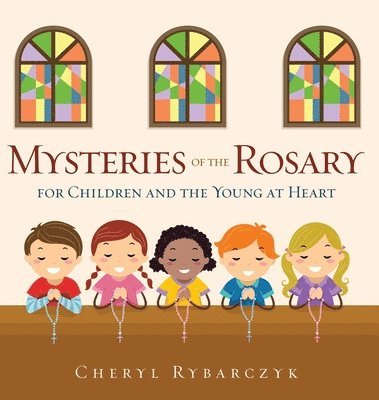 Mysteries of the Rosary for Children and the Young at Heart 1