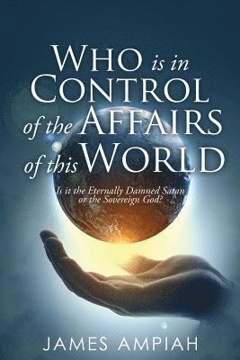 James Ampiah - Who is in Control of the Affairs of this World, Häftad