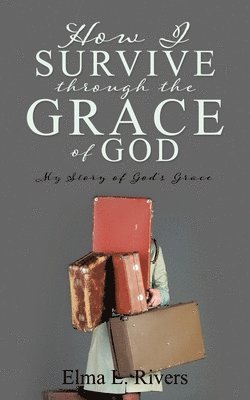 bokomslag How I Survive Through the Grace of God