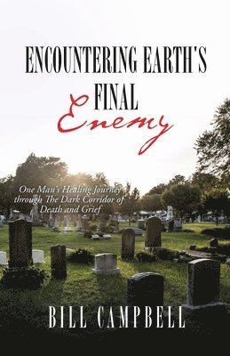 Bill Campbell - Encountering Earth's Final Enemy, Häftad