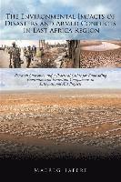 bokomslag The Environmental Impacts of Disasters and Armed Conflicts in East Africa Region: Research Outcomes and a Practical Guide for Embedding Environmental