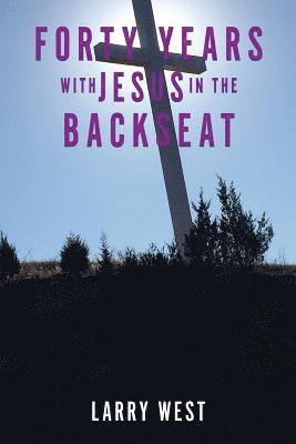 Forty Years with Jesus In The Backseat 1