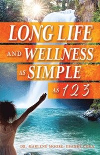 bokomslag Long Life and Wellness as Simple as 1 2 3