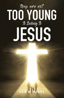bokomslag They Are Not Too Young to Belong to Jesus