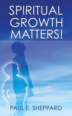 bokomslag Spiritual Growth Matters!