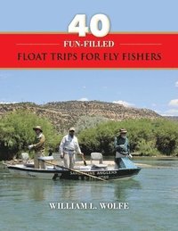 bokomslag 40 Fun-filled Float Trips for Fly Fishers