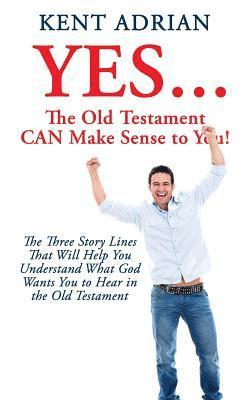 YES...The Old Testament CAN Make Sense to You! 1