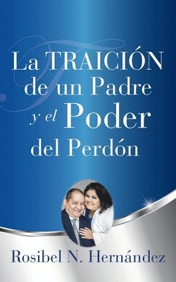 Traición de un Padre y el Poder del Perdón