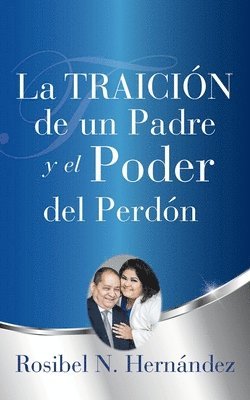 La Traicin de un Padre y el Poder del Perdn 1