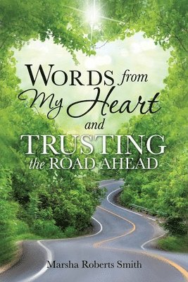 Words from My Heart and Trusting the Road Ahead 1