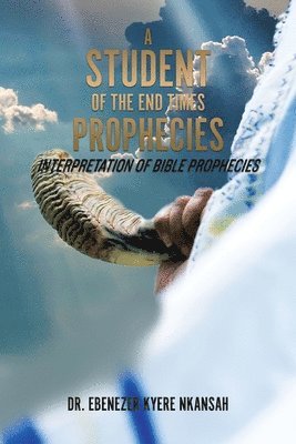 A Student of the End Times Prophecies 1
