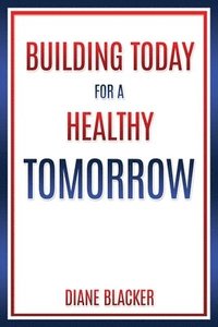 bokomslag Building Today for a Healthy Tomorrow