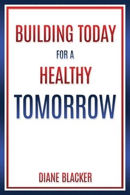 Diane Blacker - Building Today for a Healthy Tomorrow, Häftad