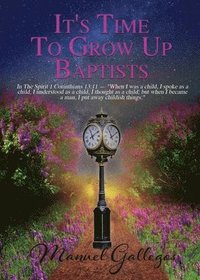 bokomslag It's Time To Grow Up Baptist