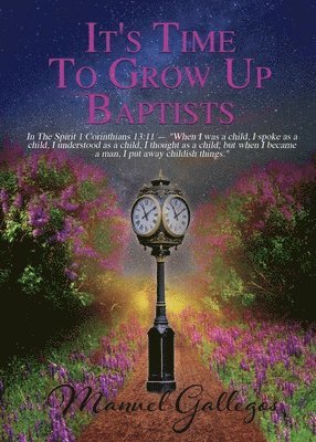 bokomslag It's Time To Grow Up Baptist