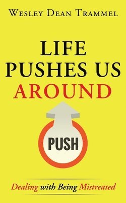 Life Pushes Us Around 1