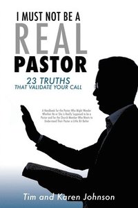 bokomslag I Must Not Be a Real Pastor