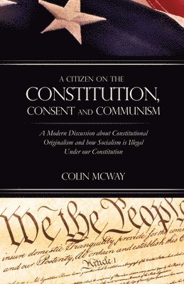 A Citizen on The Constitution, Consent and Communism 1