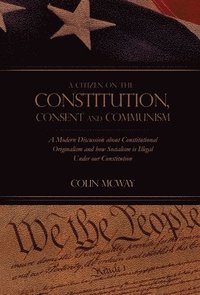 bokomslag A Citizen on The Constitution, Consent and Communism