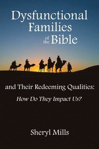 bokomslag Dysfunctional Families of the Bible and Their Redeeming Qualities