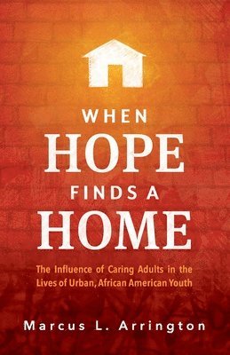 Marcus L Arrington, Marcus L. Arrington, Dr. Marcus  L. Arrington - When Hope Finds a Home, Häftad