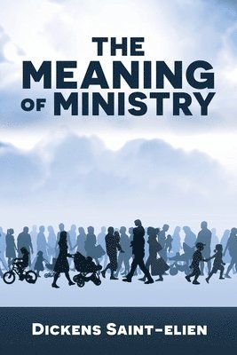 The Meaning of Ministry 1