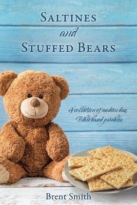 Brent Smith - Saltines and Stuffed Bears, Häftad