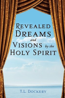 bokomslag Revealed Dreams and Visions by the Holy Spirit