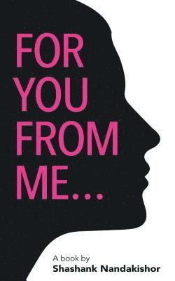 Shashank Nandakishor - For you From Me, Häftad