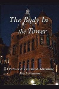 bokomslag The Body in the Tower: A Palmer & Pritchard Adventure