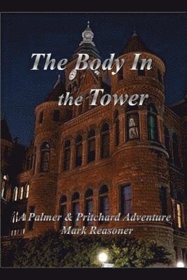 The Body in the Tower: A Palmer & Pritchard Adventure 1