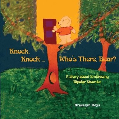 bokomslag Knock, Knock ... Who's There, Bear? A Story about Embracing Bipolar Disorder