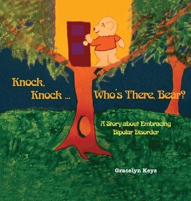 bokomslag Knock, Knock ... Who's There, Bear? A Story about Embracing Bipolar Disorder