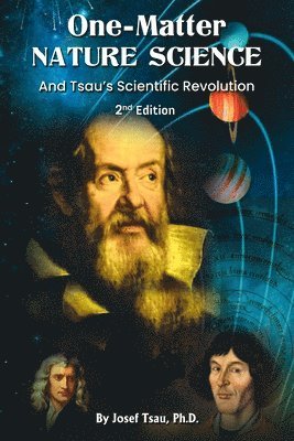 bokomslag One-Matter Nature Science: Tsau's Scientific Revolution (2nd Edition)