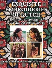 bokomslag Exquisite Embroideries of Kutch: Practising Communities - Culture, Costumes, Crafts