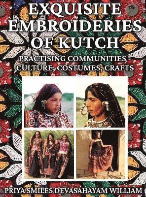 bokomslag Exquisite Embroideries of Kutch: Practising Communities - Culture, Costumes, Crafts