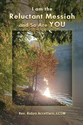 I am the Reluctant Messiah and So Are YOU