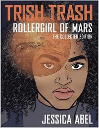 bokomslag Trish Trash: Rollergirl of Mars Omnibus