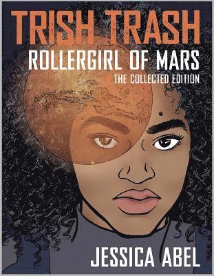 Trish Trash: Rollergirl of Mars Omnibus 1