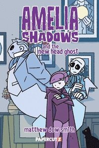 bokomslag Amelia Shadows and the New Head Ghost