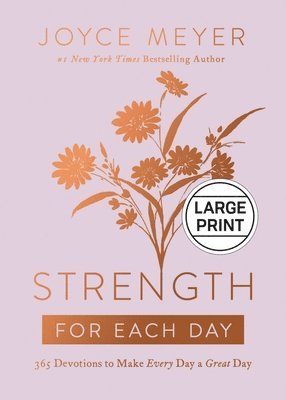 Strength for Each Day: 365 Devotions to Make Every Day a Great Day