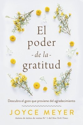 El Poder de la Gratitud: Descubra El Gozo Que Proviene del Agradecimiento 1