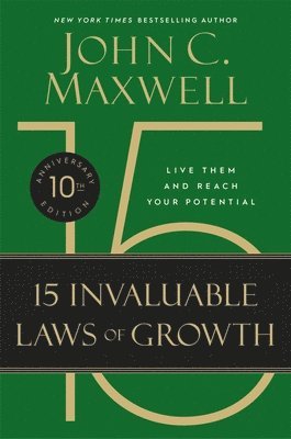 The 15 Invaluable Laws of Growth: Live Them and Reach Your Potential 1